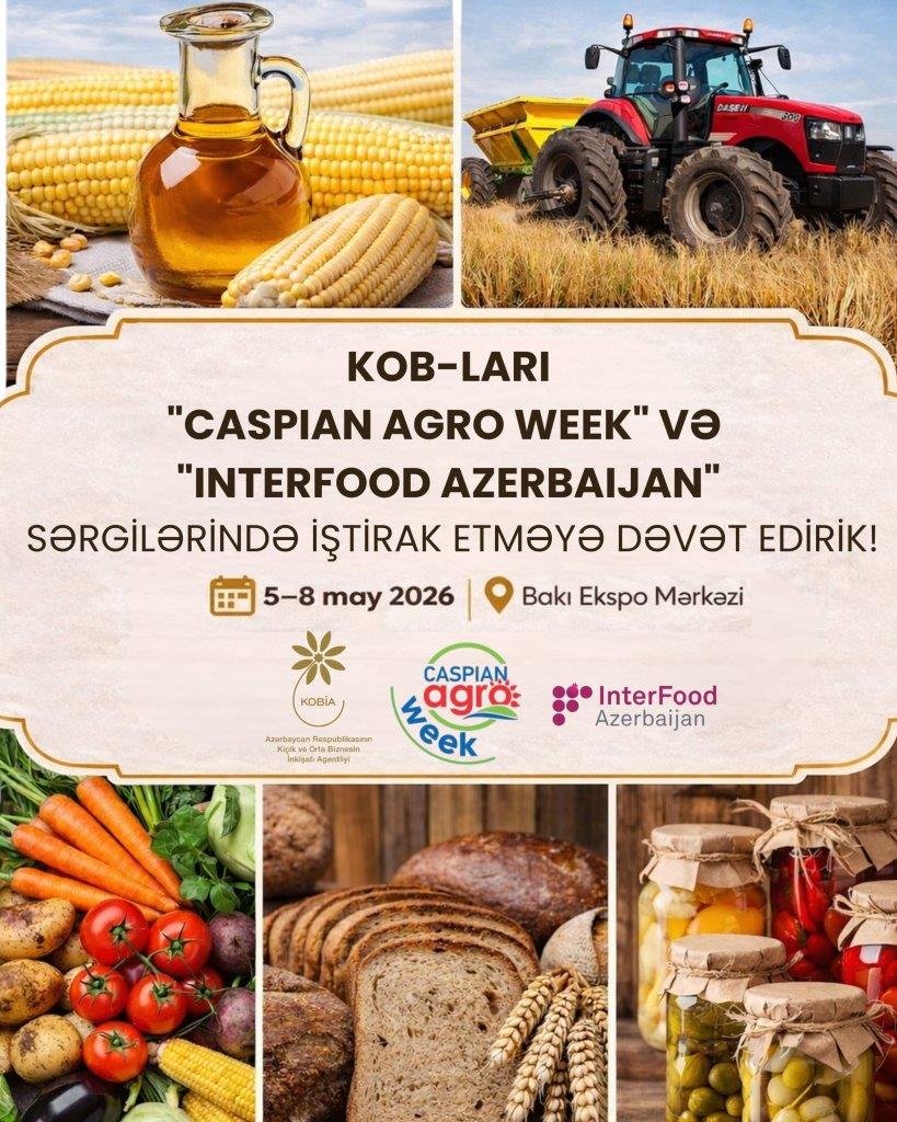 “Caspian Agro Week” və “InterFood Azerbaijan” sərgilərində məhsul və xidmətlərini təqdim etmək istəyən KOB-ların nəzərinə!