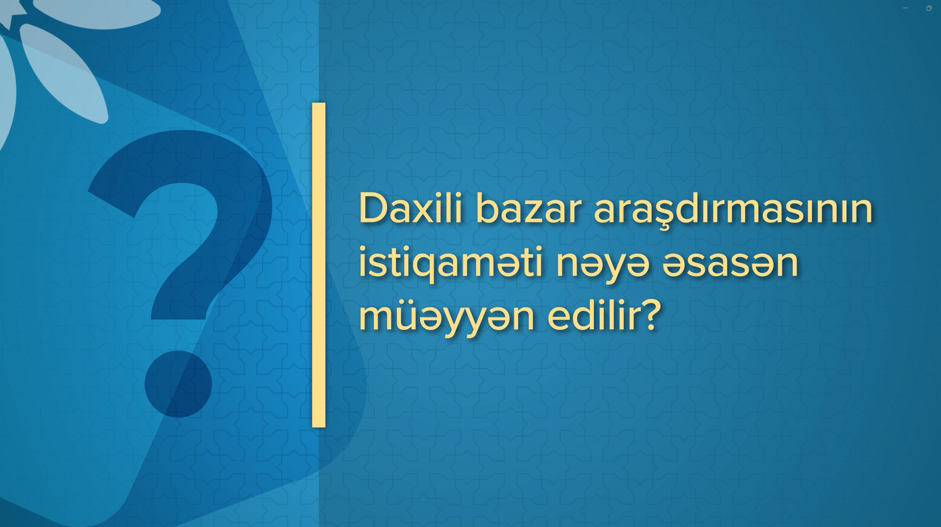 Daxili bazar araşdırmasının istiqaməti nəyə əsasən müəyyən edilir?